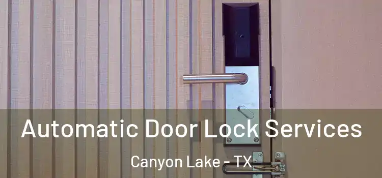 Automatic Door Lock Services Canyon Lake - TX
