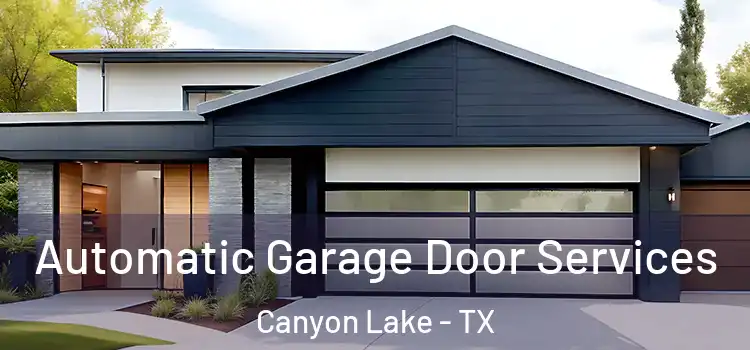  Automatic Garage Door Services Canyon Lake - TX