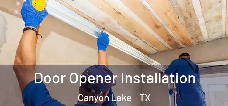  Door Opener Installation Canyon Lake - TX