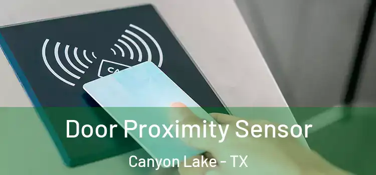  Door Proximity Sensor Canyon Lake - TX