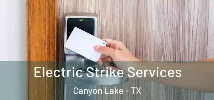  Electric Strike Services Canyon Lake - TX