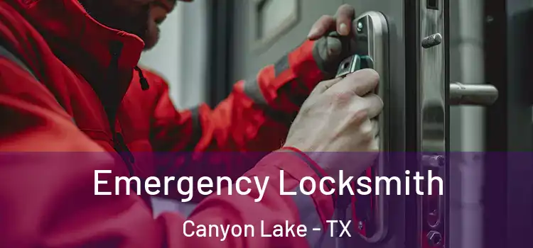 Emergency Locksmith Canyon Lake - TX