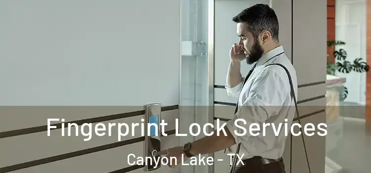  Fingerprint Lock Services Canyon Lake - TX