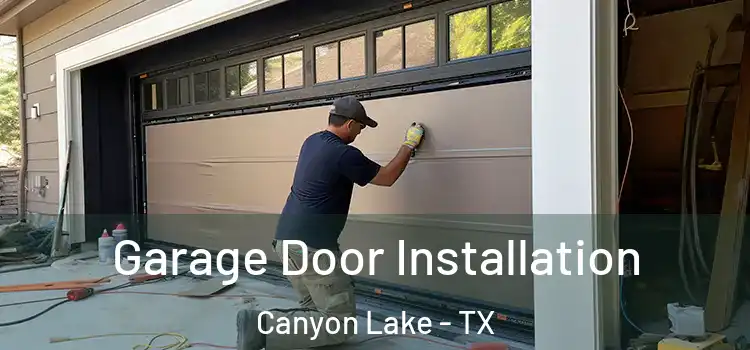  Garage Door Installation Canyon Lake - TX