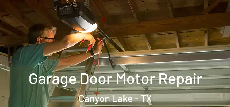  Garage Door Motor Repair Canyon Lake - TX
