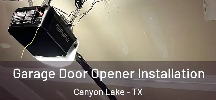  Garage Door Opener Installation Canyon Lake - TX