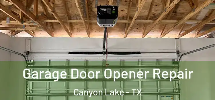  Garage Door Opener Repair Canyon Lake - TX