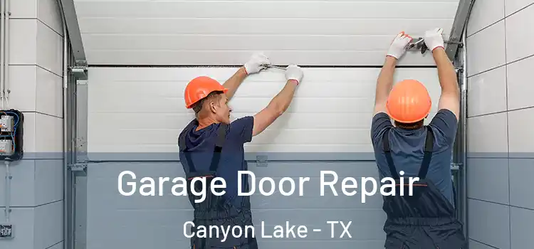  Garage Door Repair Canyon Lake - TX