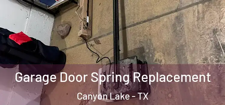  Garage Door Spring Replacement Canyon Lake - TX