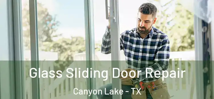 Glass Sliding Door Repair Canyon Lake - TX