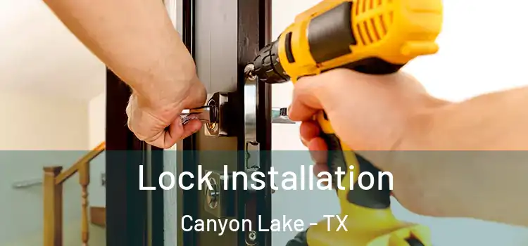 Lock Installation Canyon Lake - TX
