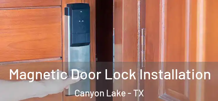  Magnetic Door Lock Installation Canyon Lake - TX