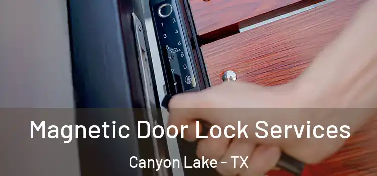  Magnetic Door Lock Services Canyon Lake - TX