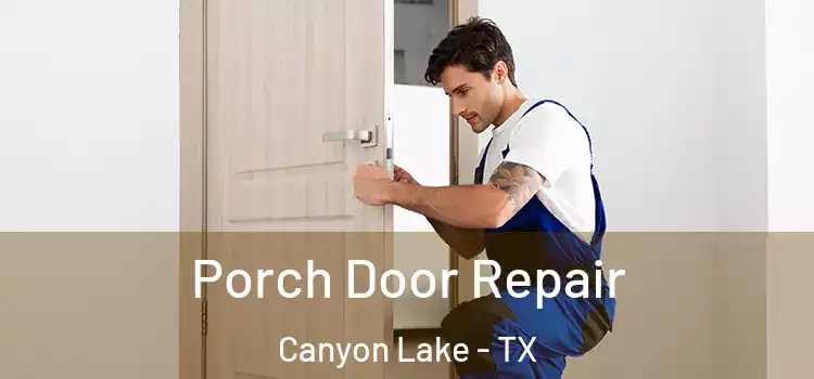  Porch Door Repair Canyon Lake - TX