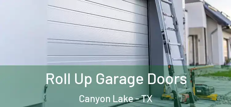  Roll Up Garage Doors Canyon Lake - TX