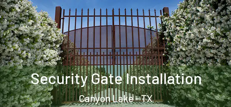 Security Gate Installation Canyon Lake - TX