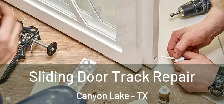 Sliding Door Track Repair Canyon Lake - TX
