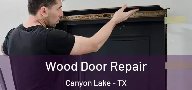 Wood Door Repair Canyon Lake - TX